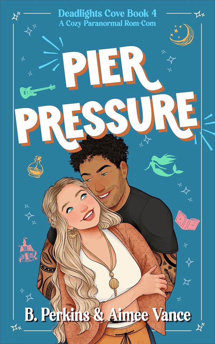Pier Pressure: A Cozy Paranormal Small Town Rom-Com (Deadlights Cove Book 4)