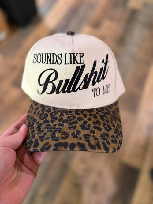 Sounds Like Bullshit to Me Hat