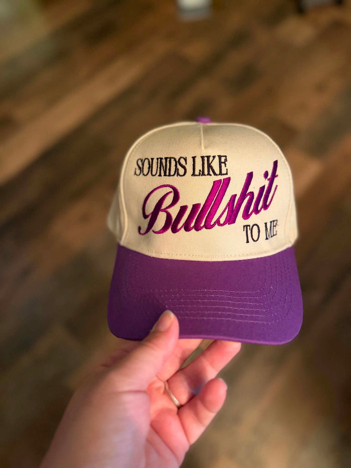 Sounds Like Bullshit to Me Hat